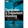 Foundation and Endowment Investing: Philosophies and Strategies of Top Investors and Institutions - Hardcover