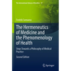 The Hermeneutics of Medicine and the Phenomenology of Health: Steps Towards a Philosophy of Medical Practice - Paperback