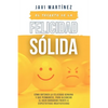 El secreto de la FELICIDAD SÓLIDA: Cómo obtener la FELICIDAD GENUINA y que permanece, para alcanzar el GOZO DURADERO frente a expectativas insatisfech - Paperback