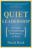 Quiet Leadership: Six Steps to Transforming Performance at Work - Paperback