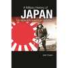 A Military History of Japan: From the Age of the Samurai to the 21st Century - Hardcover