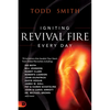 Igniting Revival Fire Everyday: 70 Invitations that Awaken Your Heart from Global Revivalists including Randy Clark, David Hogan, James W. Goll, John - Paperback