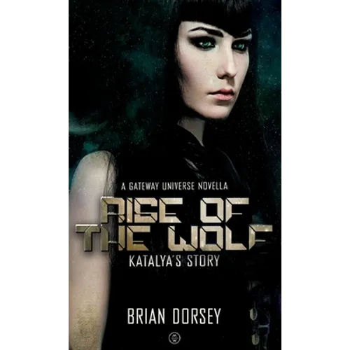 Rise of the Wolf: Katalya's Story: A Gateway Series Novella - Paperback