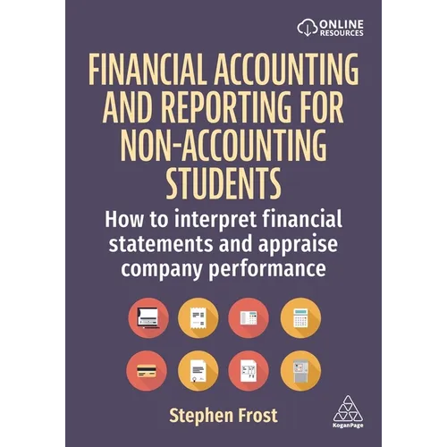 Financial Accounting and Reporting for Non-Accounting Students: How to Interpret Financial Statements and Appraise Company Performance - Paperback