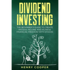 Dividend Investing: The Beginner's Guide to Create Passive Income and Achieve Financial Freedom with Stocks - Paperback