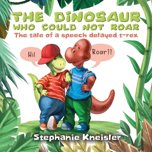 The Dinosaur Who Could Not Roar: The tale of a speech delayed t-rex - Paperback