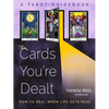 The Cards You're Dealt: How to Deal When Life Gets Real (a Tarot Guidebook) - Paperback