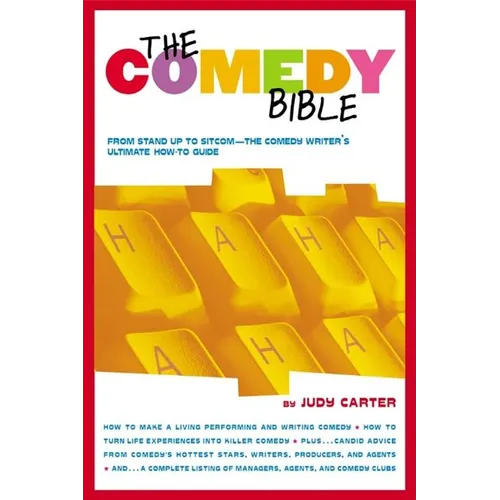 The Comedy Bible: From Stand-Up to Sitcom--The Comedy Writer's Ultimate How to Guide - Paperback