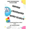 BURN YOUR BRAIN WITH PUZZLES GAME, SUDOKU CROSSWORD WORD SEARCH, 3 in 1 puzzle book, for Young and Adult: 8.5x11 puzzles book soduko, search word and - Paperback