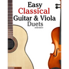 Easy Classical Guitar & Viola Duets: Featuring Music of Beethoven, Bach, Handel, Pachelbel and Other Composers. in Standard Notation and Tablature. - Paperback