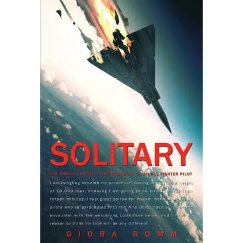 Solitary: The Crash, Captivity and Comeback of an Ace Fighter Pilot - Paperback