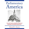Parliamentary America: The Least Radical Means of Radically Repairing Our Broken Democracy - Hardcover