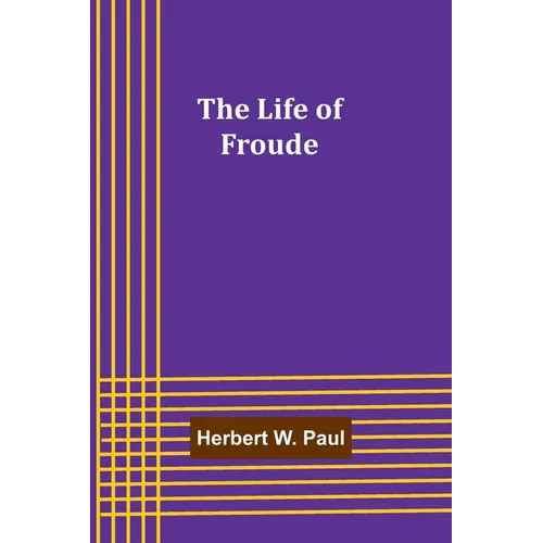 The Life of Froude - Paperback