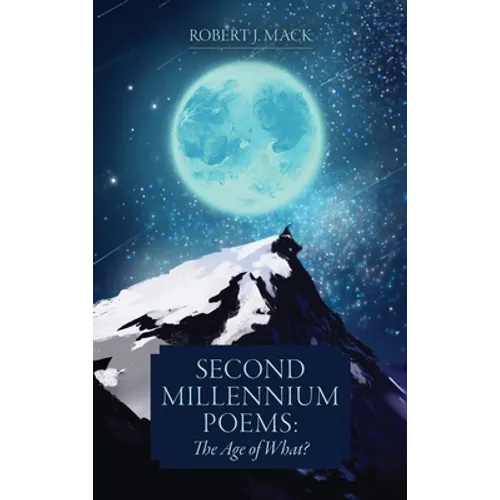 Second Millennium Poems: The Age of What? - Hardcover