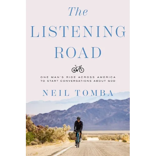 The Listening Road: One Man's Ride Across America to Start Conversations about God - Hardcover