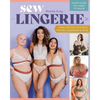 Sew Lingerie: Make Size-Inclusive Bras, Panties, Swimwear & More; Everything You Need to Know - Paperback