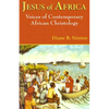 Jesus of Africa: Voices of Contemporary African Christology - Paperback