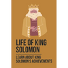 Life Of King Solomon: Learn About King Solomon's Achievements: History Of King Solomon - Paperback
