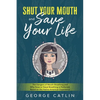 Shut Your Mouth and Save Your Life: The Dangers of Mouth Breathing and Why Nose or Nasal Breathing is Preferred, Based on the Native American Experien - Paperback