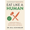 Eat Like a Human: Nourishing Foods and Ancient Ways of Cooking to Revolutionize Your Health - Hardcover