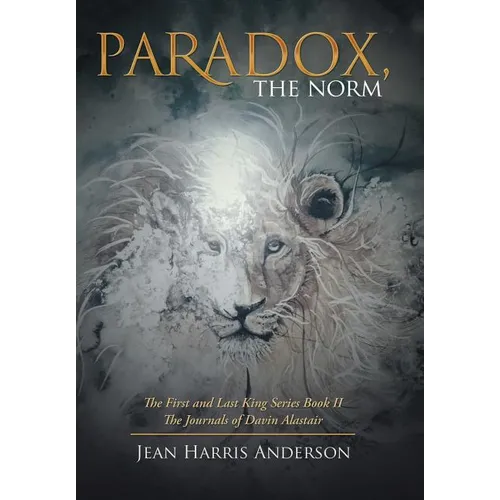 Paradox, the Norm: The First and Last King Series Book Ii the Journals of Davin Alastair - Hardcover
