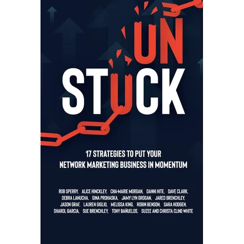 Unstuck: 17 Strategies to Put Your Network Marketing Business in MOMENTUM - Paperback