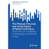 The Physical, Personal, and Social Impact of Spinal Cord Injury: From the Loss of Identity to Achieving a Life Worth Living - Paperback