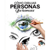 Cómo Dibujar Personas Ojos Hermosos: La guia paso a paso para hacer ojos realistas y magnificos para todos tus dibujos, dale vida a tus creaciones des - Paperback