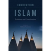 Innovation in Islam: Traditions and Contributions - Hardcover