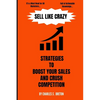 Sell Like Crazy: Strategies To Boost Your Sales And Crush Competition - Paperback