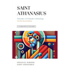 A Celebration of Faith Series: St. Athanasius: Defender of Orthodox Christology On the Incarnation - Paperback