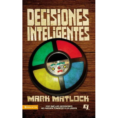 Decisiones Inteligentes: Por Que Las Decisiones No Pueden Tomarse a la Ligera - Paperback