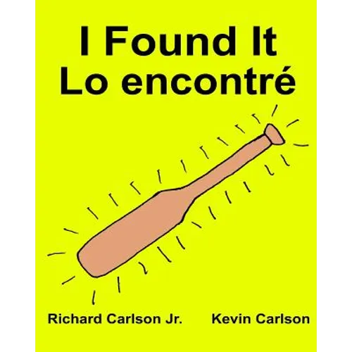 I Found It Lo encontré: Children's Picture Book English-Spanish (Latin America) (Bilingual Edition) (www.rich.center) - Paperback