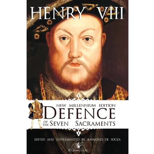 Defence of the Seven Sacraments - New Millennium Edition - Paperback