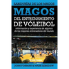 Magos del Entrenamiento de Voleibol - Sabidurías de los Magos: Conocimientos y experiencias de algunos de los mejores entrenadores del mundo - Paperback