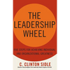 The Leadership Wheel: Five Steps for Achieving Individual and Organizational Greatness - Hardcover