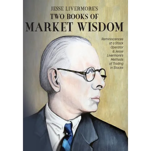 Jesse Livermore's Two Books of Market Wisdom: Reminiscences of a Stock Operator & Jesse Livermore's Methods of Trading in Stocks - Hardcover