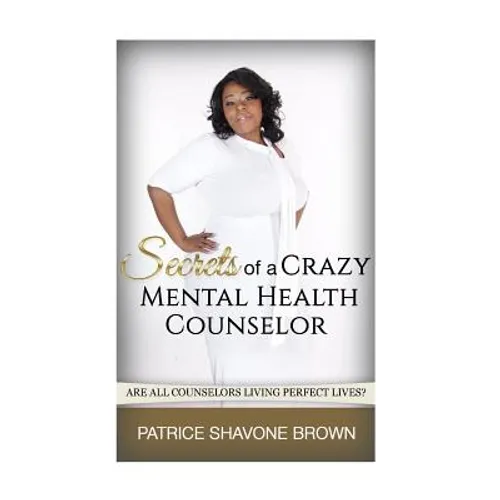 Secrets Of A Crazy Mental Health Counselor - Paperback
