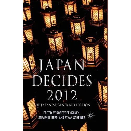 Japan Decides 2012: The Japanese General Election - Paperback