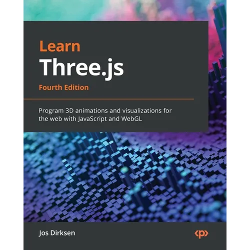 Learn Three.js - Fourth Edition: Program 3D animations and visualizations for the web with JavaScript and WebGL - Paperback