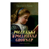 POLLYANNA & POLLYANNA GROWS UP (Children's Classics Series): Inspiring Journey of a Cheerful Little Orphan Girl and Her Widely Celebrated "Glad Game" - Paperback
