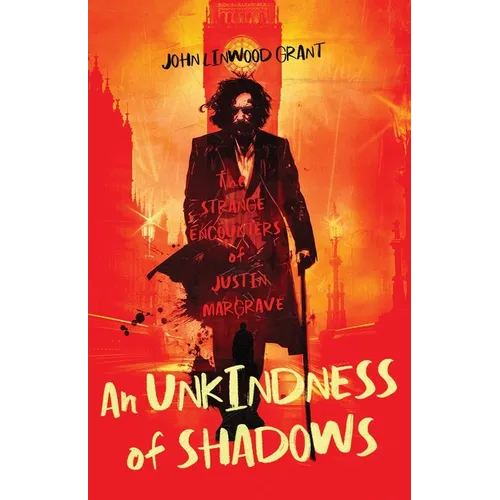 An Unkindness of Shadows: The Strange Adventures of Justin Margrave - Paperback