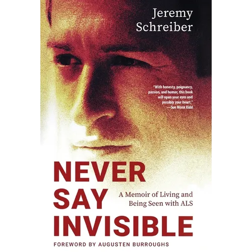 Never Say Invisible: A Memoir of Living and Being Seen with ALS - Hardcover
