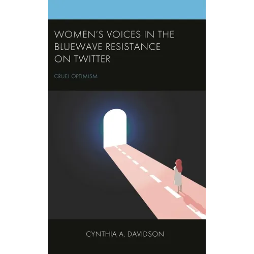 Women's Voices in the Bluewave Resistance on Twitter: Cruel Optimism - Hardcover