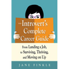 The Introvert's Complete Career Guide: From Landing a Job, to Surviving, Thriving, and Moving on Up - Paperback