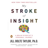 My Stroke of Insight: A Brain Scientist's Personal Journey - Paperback