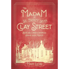 The Madam at Six-Twenty-Seven Clay Street: Bowling Green's Infamous House of Ill Repute - Hardcover
