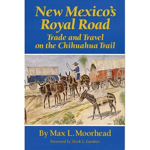 New Mexico's Royal Road: Trade and Travel on the Chihuahua Trail - Paperback
