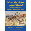 New Mexico's Royal Road: Trade and Travel on the Chihuahua Trail - Paperback