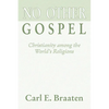 No Other Gospel: Christianity Among the World's Religions - Paperback